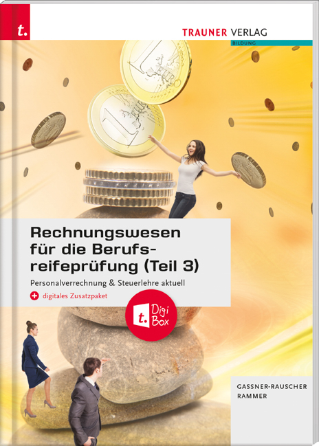 Rechnungswesen für die Berufsreifeprüfung (Teil 3) Personalverrechnung & Steuerlehre aktuell + digitales Zusatzpaket + E-Book - Barbara Gassner-Rauscher, Elke Rammer