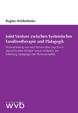 Joint Venture zwischen Systemischer Familientherapie und Pädagogik - Regina Heidenhofer