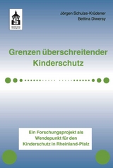 Grenzen überschreitender Kinderschutz - Jörgen Schulze-Krüdener, Bettina Diwersy