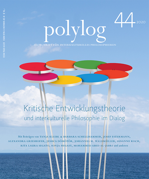 Kritische Entwicklungstheorie und Interkulturelle Philosophie im Dialog - Tanja Kleibl, Barbara Schellhammer, Josef Estermann, Alexandra Grieshofer, Jessica Dömötör, Johannes M. Waldmüller, Susanne Koch, Rita Laura Segato, Sonja Hegasy