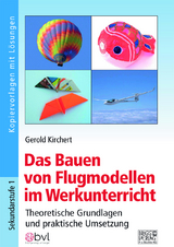 Das Bauen von Flugmodellen im Werkunterricht - Gerold Kirchert