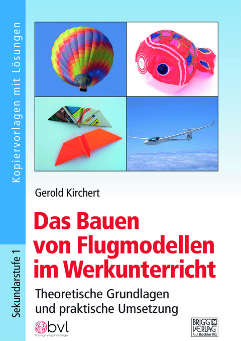 Das Bauen von Flugmodellen im Werkunterricht - Gerold Kirchert