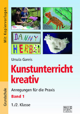 Kunstunterricht kreativ – Band 1 - Ursula Gareis