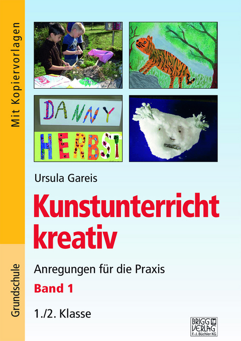 Kunstunterricht kreativ – Band 1 - Ursula Gareis