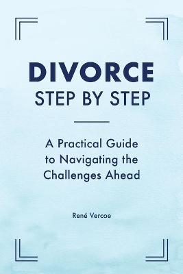Divorce Step by Step - Ren� Vercoe