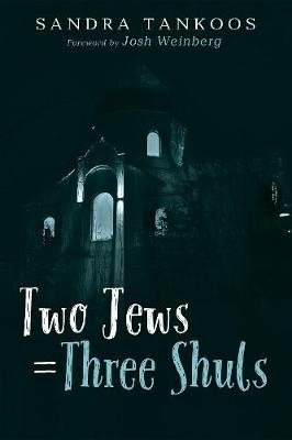 Two Jews = Three Shuls - Sandra Tankoos