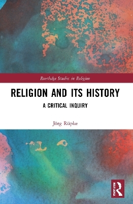 Religion and its History - Jörg Rüpke