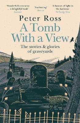 A Tomb With a View – The Stories & Glories of Graveyards - Peter Ross