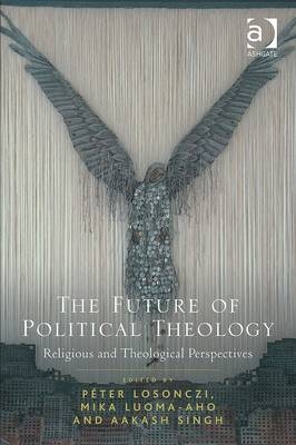 Future of Political Theology -  Dr Peter Losonczi,  Mika Luoma-Aho,  Aakash Singh