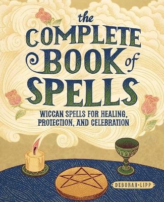 The Complete Book of Spells - Deborah Lipp