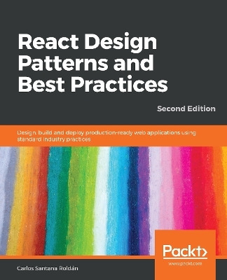 React Design Patterns and Best Practices - Carlos Santana Roldan
