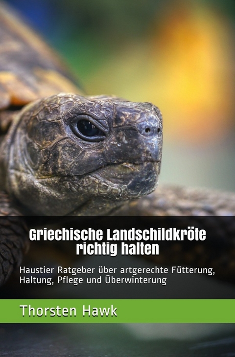 Griechische Landschildkröte richtig halten - Thorsten Hawk