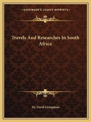 Travels And Researches In South Africa - David Livingstone