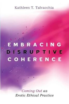 Embracing Disruptive Coherence - Kathleen T Talvacchia