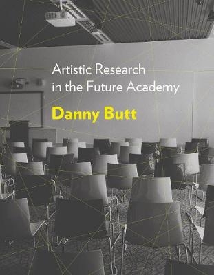 Artistic Research in the Future Academy - Danny Butt