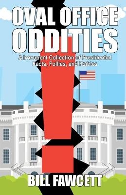 Oval Office Oddities - Bill Fawcett