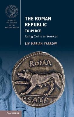 The Roman Republic to 49 BCE - Liv Mariah Yarrow