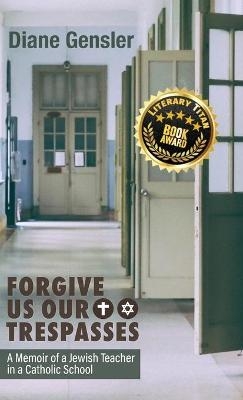 Forgive Us Our Trespasses - Diane Gensler