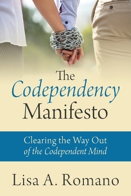 The Codependency Manifesto - Lisa A Romano