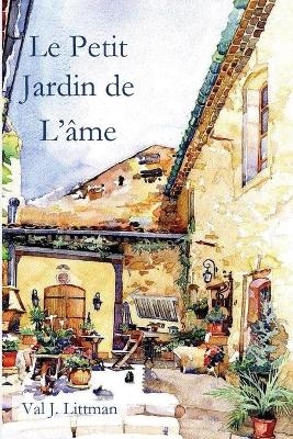 Le Petit Jardin de L'�me - Val J Littman