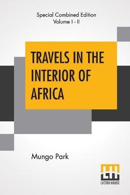 Travels In The Interior Of Africa (Complete) - Mungo Park
