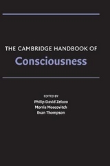 The Cambridge Handbook of Consciousness - Zelazo, Philip David; Moscovitch, Morris; Thompson, Evan