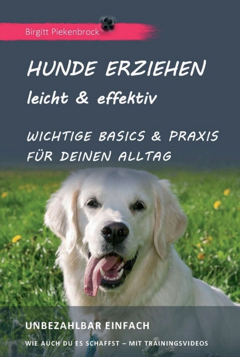 Hunde erziehen - leicht & effektiv - Birgitt Piekenbrock