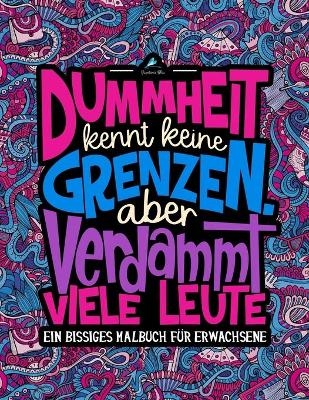 Dummheit kennt keine Grenzen. Aber verdammt viele Leute -  Papeterie Bleu