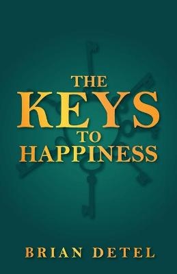The Keys to Happiness - Brian Detel