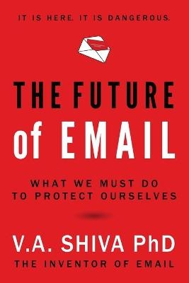 The Future of Email - V a Shiva Ayyadurai