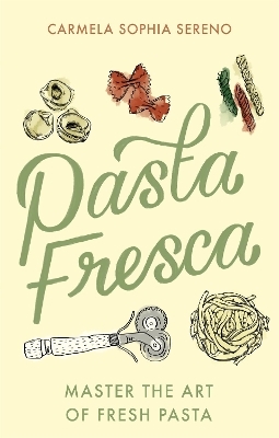 Pasta Fresca - Carmela Sophia Sereno
