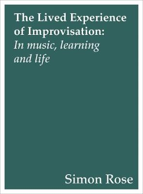 The Lived Experience of Improvisation - Simon Rose