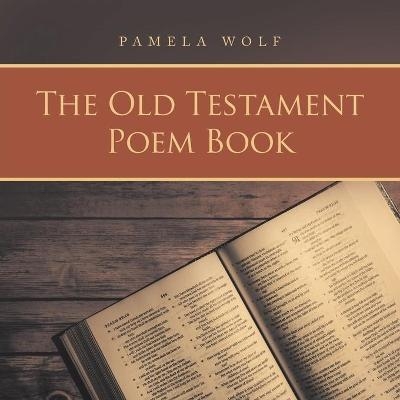 The Old Testament Poem Book - Pamela Wolf