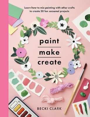 Paint, Make and Create - Becki Clark