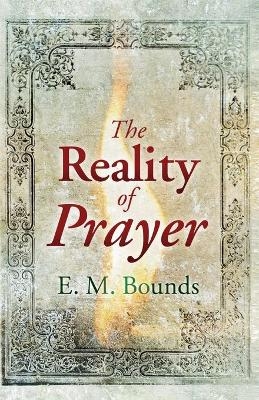 Reality of Prayer - Edward M Bounds