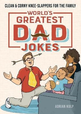 World's Greatest Dad Jokes - Adrian Kulp