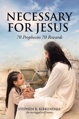 Necessary for Jesus - Stephen R KirKendall