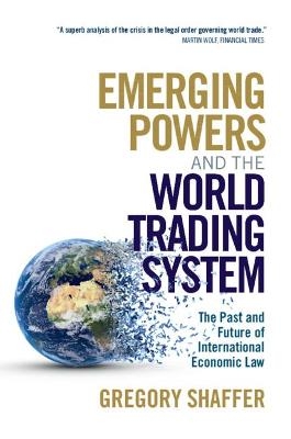 Emerging Powers and the World Trading System - Gregory Shaffer