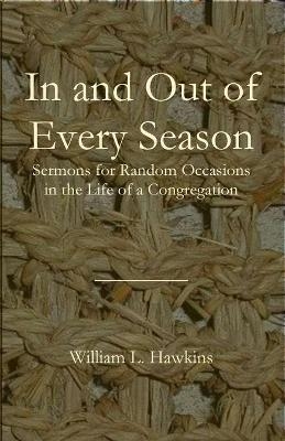 In and Out of Every Season - William L Hawkins