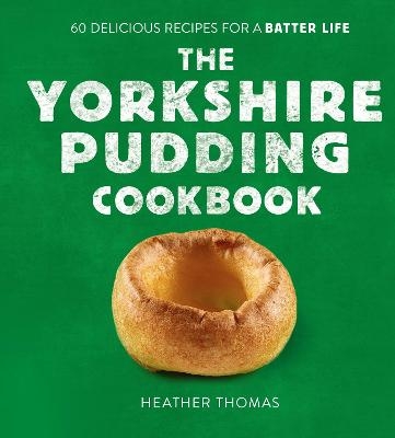 The Yorkshire Pudding Cookbook - Heather Thomas