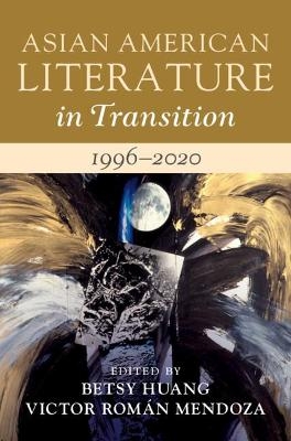 Asian American Literature in Transition, 1996–2020: Volume 4 - 