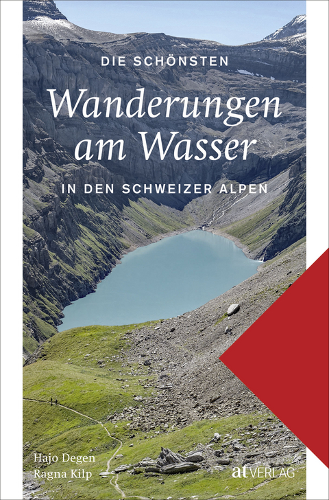 Die schönsten Wanderungen am Wasser in den Schweizer Alpen - Hans Joachim Degen, Ragna Kilp