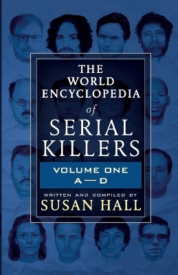 The World Encyclopedia Of Serial Killers - Susan Hall