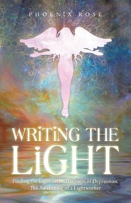 Writing the Light - Phoenix Rose