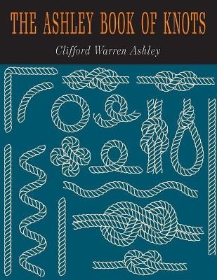 The Ashley Book of Knots - Clifford W Clifford