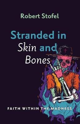 Stranded in Skin and Bones - Robert Stofel