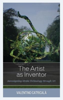 The Artist as Inventor - Valentino Catricalà