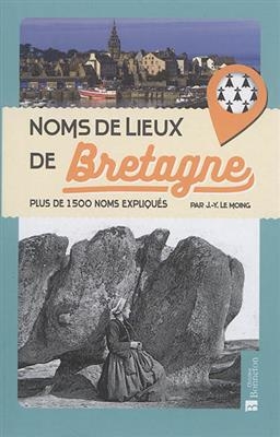 NOMS DE LIEUX DE BRETAGNE -  J.y. Le Moing