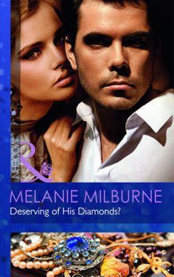 Deserving Of His Diamonds? -  Melanie Milburne