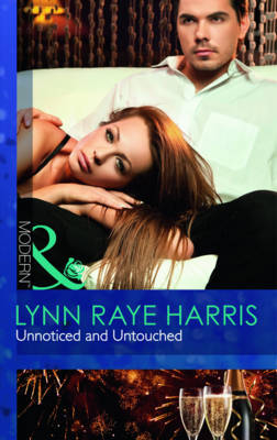 Unnoticed And Untouched -  Lynn Raye Harris